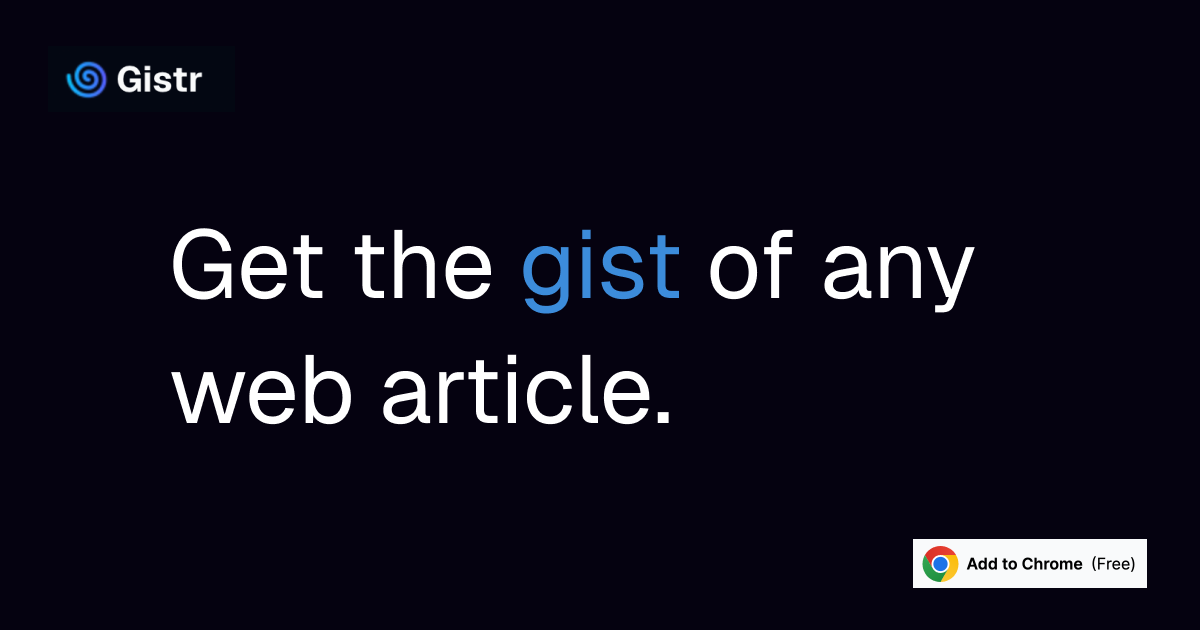 Gistr - Get the gist of any web article